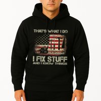 That's What I Do I Fix Stuff And I Know Things American Flag Hoodie