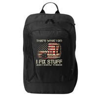 That's What I Do I Fix Stuff And I Know Things American Flag City Backpack
