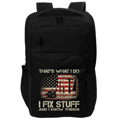 That's What I Do I Fix Stuff And I Know Things American Flag Impact Tech Backpack