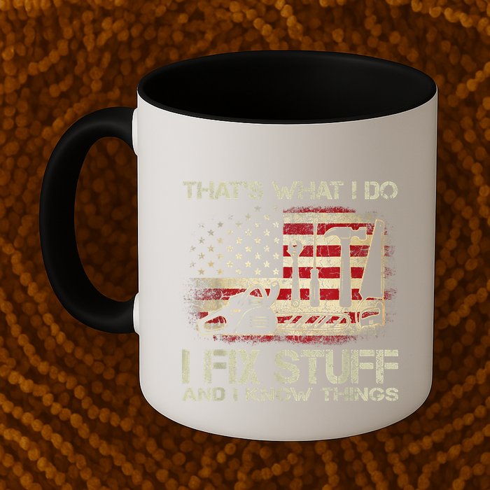 That's What I Do I Fix Stuff And I Know Things American Flag Mug