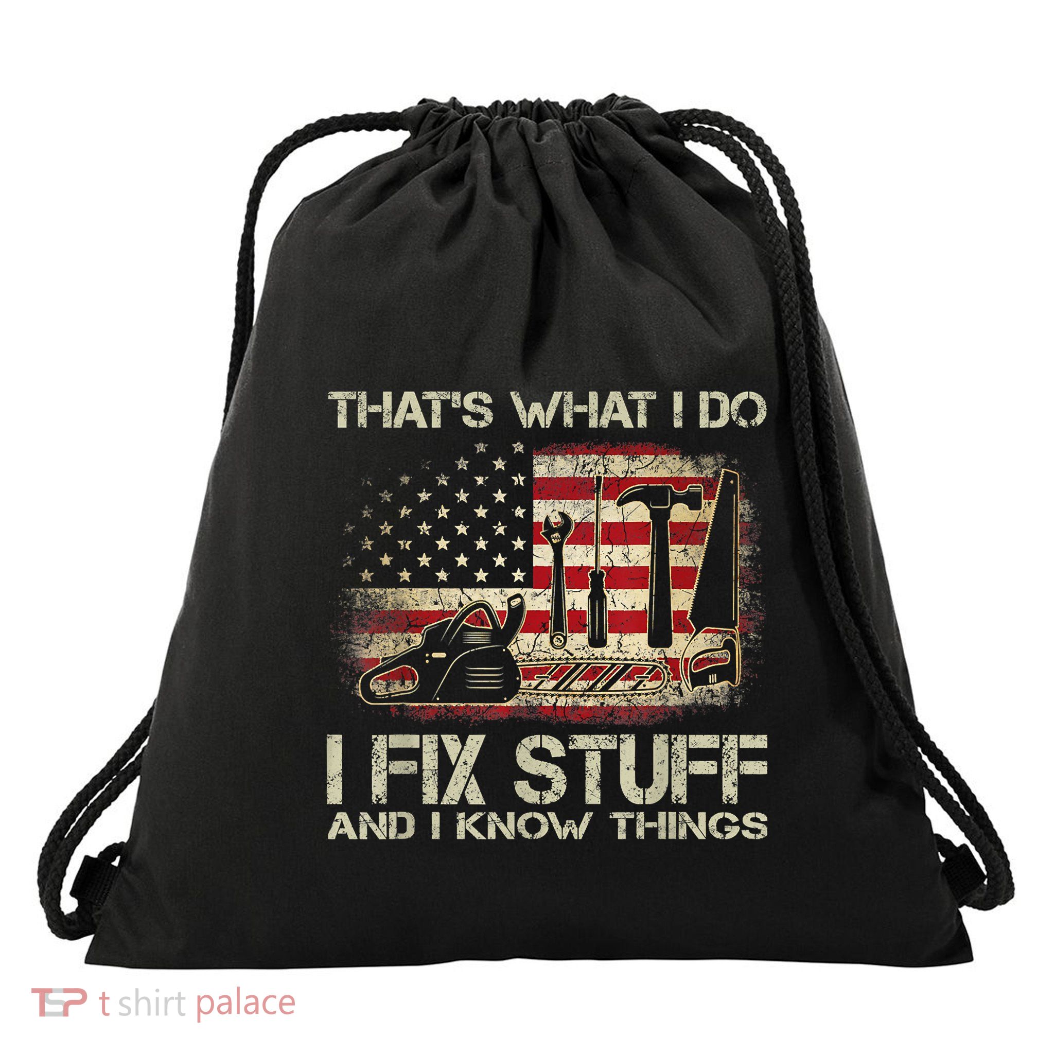 That's What I Do I Fix Stuff And I Know Things American Flag Drawstring Bag