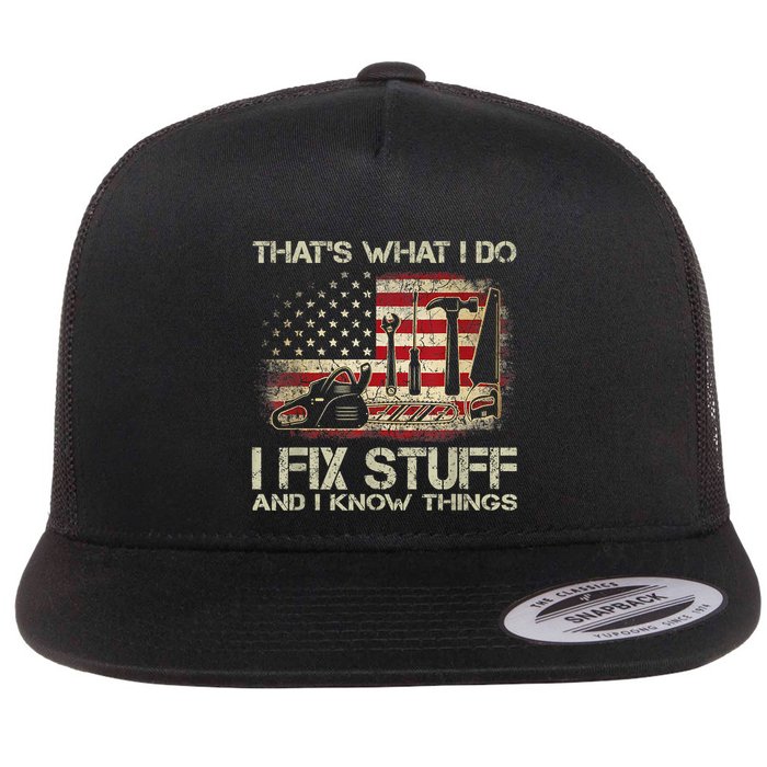 That's What I Do I Fix Stuff And I Know Things American Flag Flatbill Hat