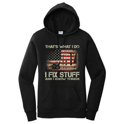 That's What I Do I Fix Stuff And I Know Things American Flag Women's Pullover Hoodie