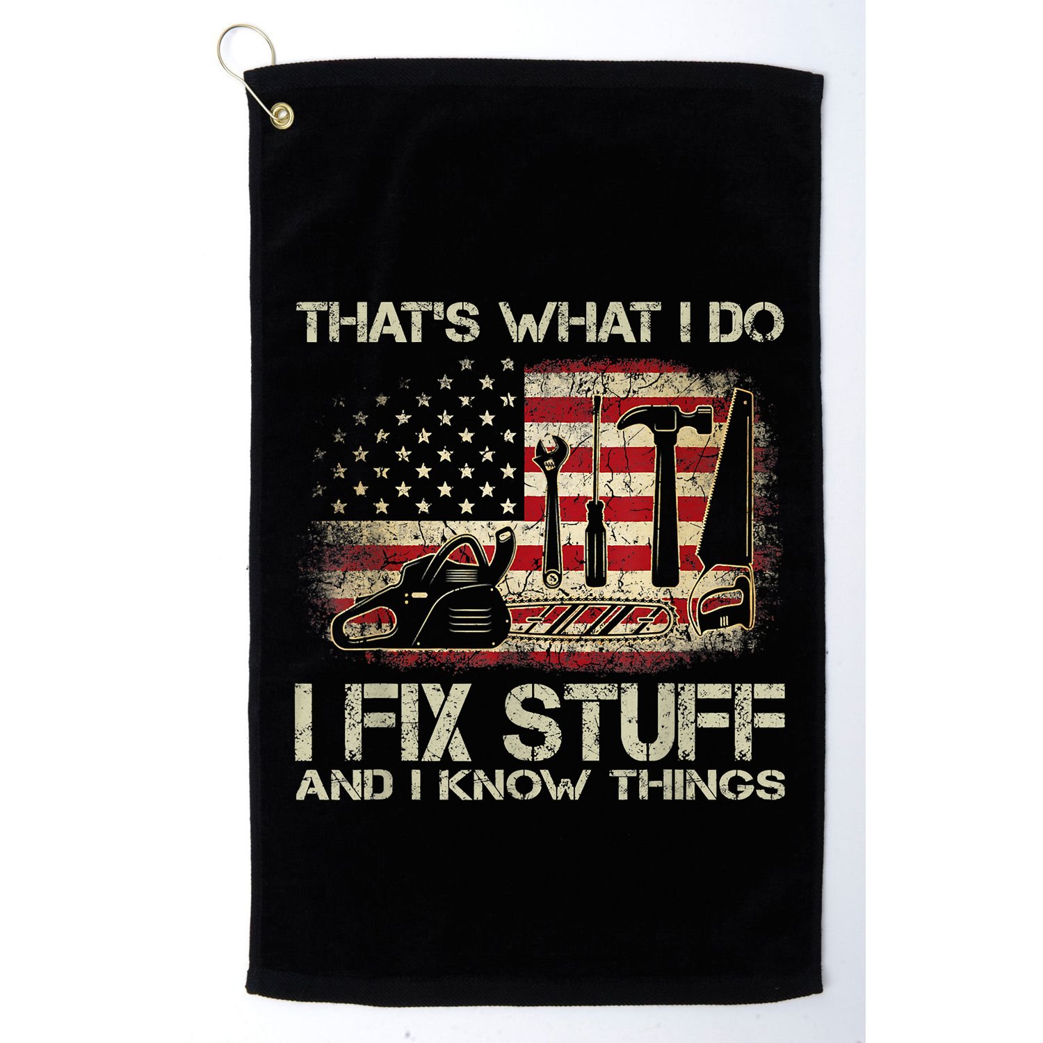 That's What I Do I Fix Stuff And I Know Things American Flag Golf Towel