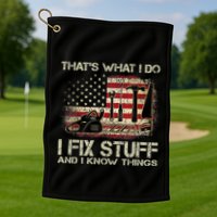 That's What I Do I Fix Stuff And I Know Things American Flag Golf Towel