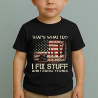 That's What I Do I Fix Stuff And I Know Things American Flag Toddler T-Shirt