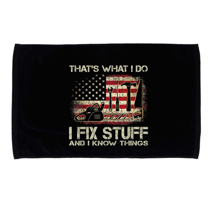 That's What I Do I Fix Stuff And I Know Things American Flag Microfiber Hand Towel