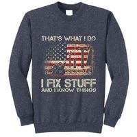 That's What I Do I Fix Stuff And I Know Things American Flag Sweatshirt