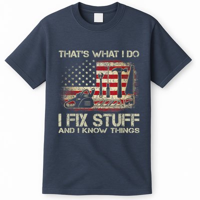 That's What I Do I Fix Stuff And I Know Things American Flag T-Shirt