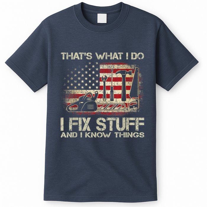 That's What I Do I Fix Stuff And I Know Things American Flag T-Shirt