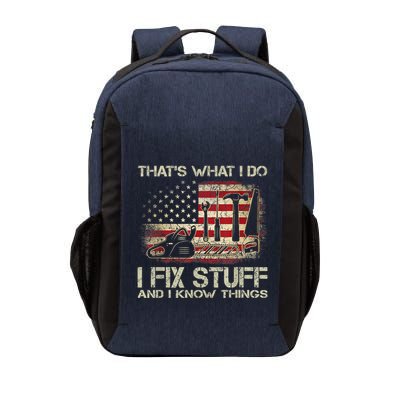 That's What I Do I Fix Stuff And I Know Things American Flag Vector Backpack