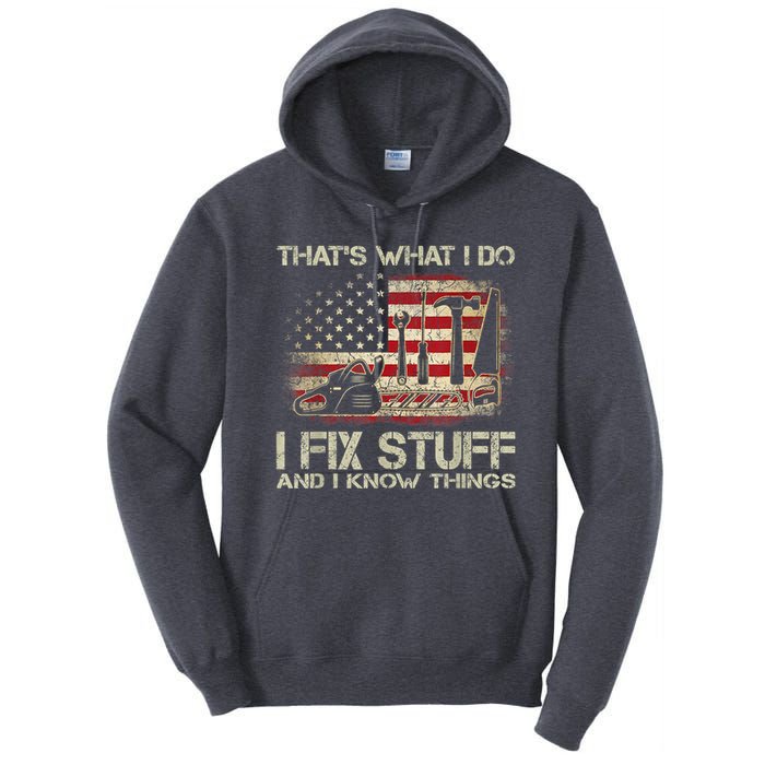 That's What I Do I Fix Stuff And I Know Things American Flag Tall Hoodie