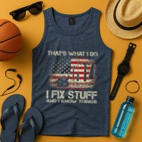 That's What I Do I Fix Stuff And I Know Things American Flag Tank Top