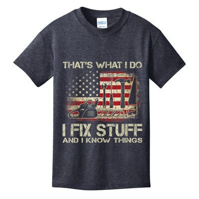 That's What I Do I Fix Stuff And I Know Things American Flag Kids T-Shirt