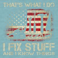 That's What I Do I Fix Stuff And I Know Things American Flag Sueded Cloud Jersey T-Shirt
