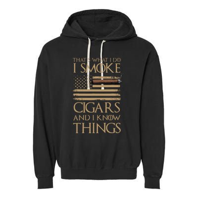 ThatS What I Do I Smoke Cigars And I Know Things Garment-Dyed Fleece Hoodie