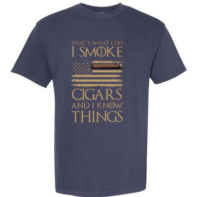 ThatS What I Do I Smoke Cigars And I Know Things Garment-Dyed Heavyweight T-Shirt