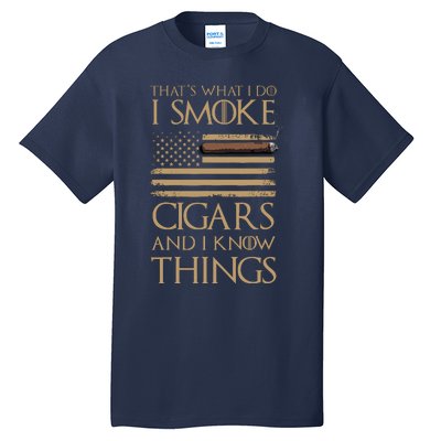 ThatS What I Do I Smoke Cigars And I Know Things Tall T-Shirt