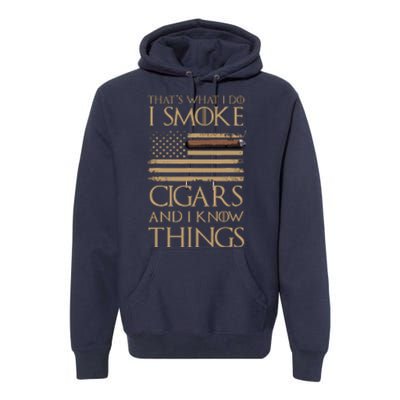 ThatS What I Do I Smoke Cigars And I Know Things Premium Hoodie