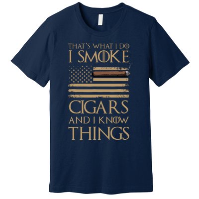 ThatS What I Do I Smoke Cigars And I Know Things Premium T-Shirt