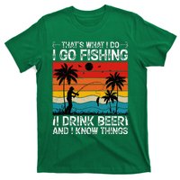 That’S What I Do I Go Fishing I Drink Beer And I Know Things T-Shirt