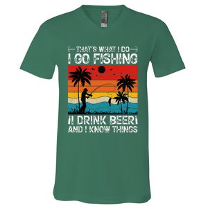 That’S What I Do I Go Fishing I Drink Beer And I Know Things V-Neck T-Shirt