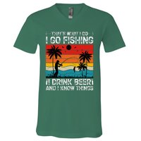 That’S What I Do I Go Fishing I Drink Beer And I Know Things V-Neck T-Shirt