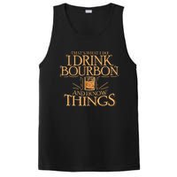 ThatS What I Do I Drink Bourbon And I Know Things PosiCharge Competitor Tank