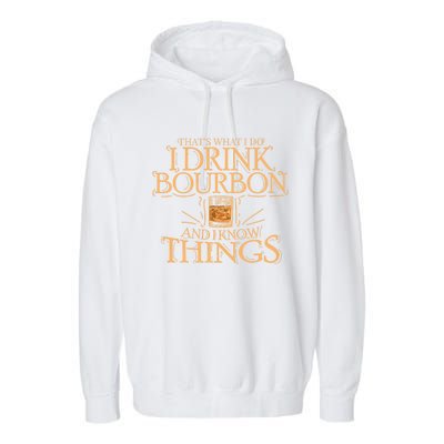 ThatS What I Do I Drink Bourbon And I Know Things Garment-Dyed Fleece Hoodie