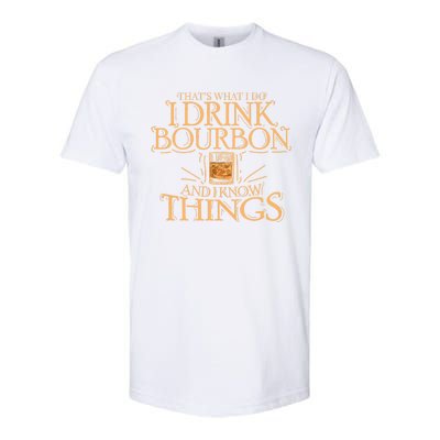 ThatS What I Do I Drink Bourbon And I Know Things Softstyle CVC T-Shirt