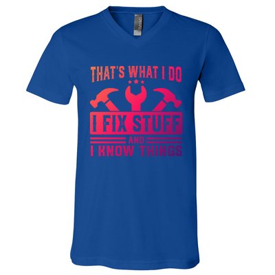 ThatS What I Do I Fix Stuff And I Know Things Gift V-Neck T-Shirt