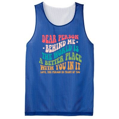 The World Is A Better Place Dear Person Behind Me Gift Mesh Reversible Basketball Jersey Tank