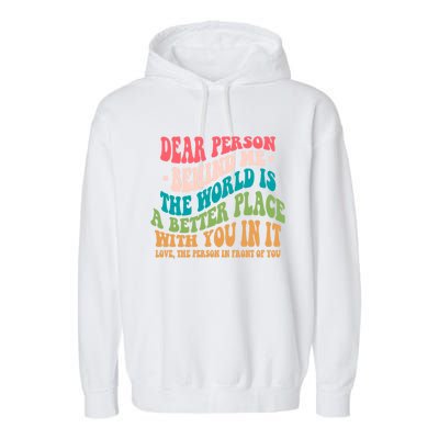 The World Is A Better Place Dear Person Behind Me Gift Garment-Dyed Fleece Hoodie