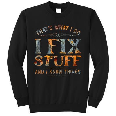 ThatS What I Do I Fix Stuff And I Know Things Sweatshirt