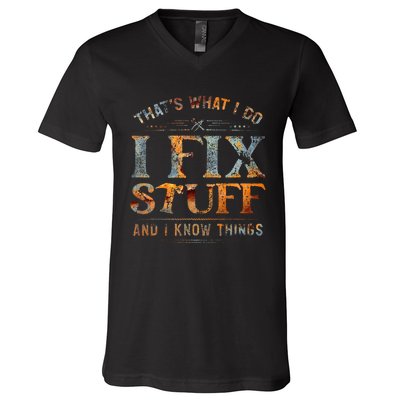 ThatS What I Do I Fix Stuff And I Know Things V-Neck T-Shirt