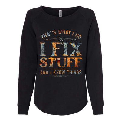 ThatS What I Do I Fix Stuff And I Know Things Womens California Wash Sweatshirt