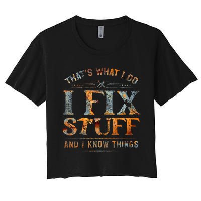 ThatS What I Do I Fix Stuff And I Know Things Women's Crop Top Tee