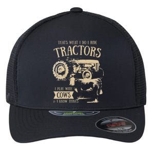 Thats What I Do I Ride Tractors Funny Farmer Cowboy Gift Flexfit Unipanel Trucker Cap