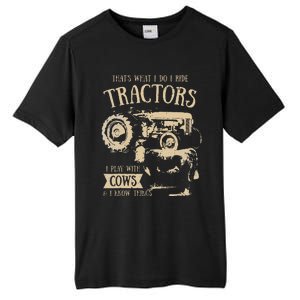 Thats What I Do I Ride Tractors Funny Farmer Cowboy Gift Tall Fusion ChromaSoft Performance T-Shirt