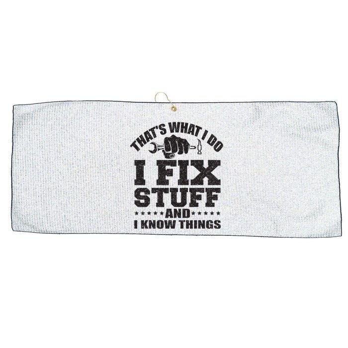 Thats What I Do I Fix Stuff And I Know Things Large Microfiber Waffle Golf Towel