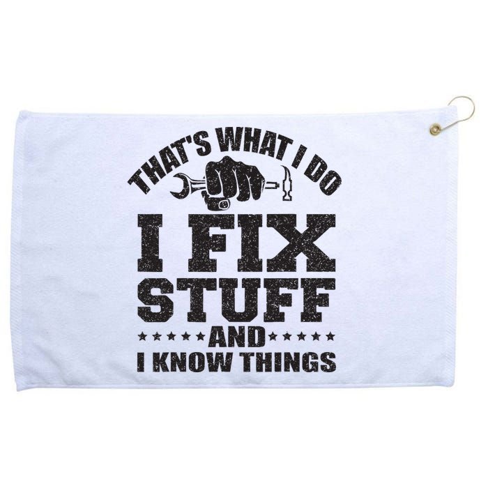 Thats What I Do I Fix Stuff And I Know Things Grommeted Golf Towel