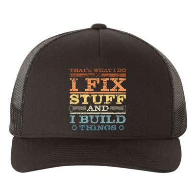 ThatS What I Do I Fix Stuff And I Build Things Weathered Yupoong Adult 5-Panel Trucker Hat