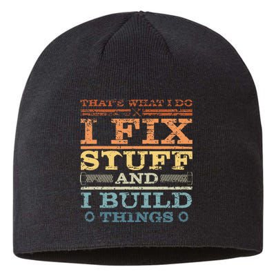 ThatS What I Do I Fix Stuff And I Build Things Weathered Sustainable Beanie