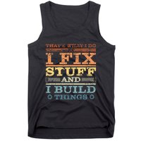ThatS What I Do I Fix Stuff And I Build Things Weathered Tank Top