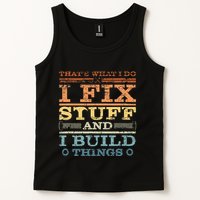 ThatS What I Do I Fix Stuff And I Build Things Weathered Tank Top