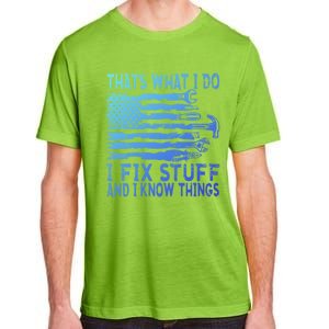 ThatS What I Do I Fix Stuff And I Know Things Gift Adult ChromaSoft Performance T-Shirt