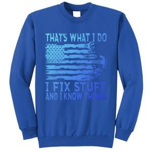 ThatS What I Do I Fix Stuff And I Know Things Gift Sweatshirt