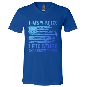 ThatS What I Do I Fix Stuff And I Know Things Gift V-Neck T-Shirt