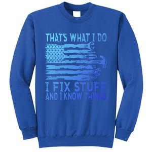 ThatS What I Do I Fix Stuff And I Know Things Gift Tall Sweatshirt