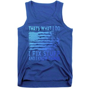 ThatS What I Do I Fix Stuff And I Know Things Gift Tank Top